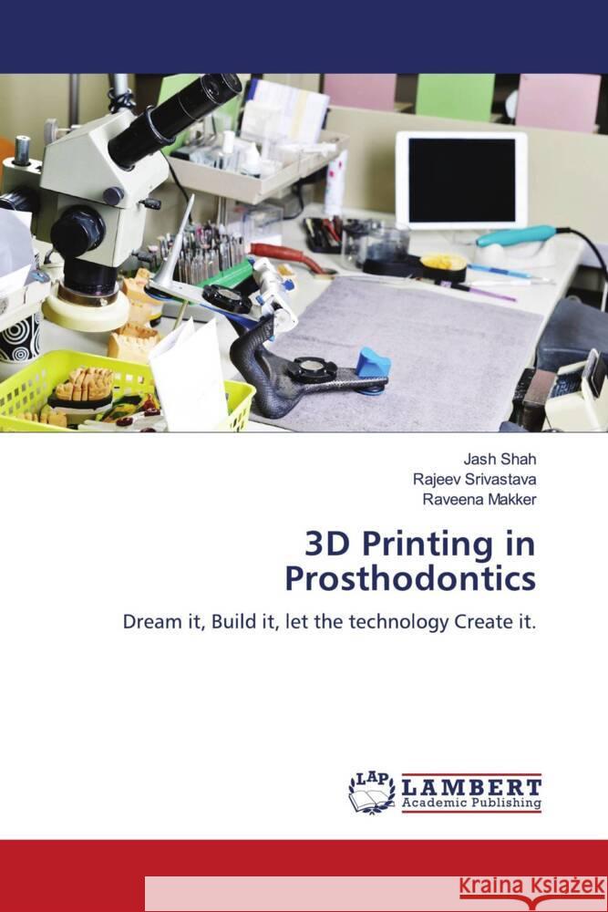 3D Printing in Prosthodontics Shah, Jash, Srivastava, Rajeev, Makker, Raveena 9786204749280 LAP Lambert Academic Publishing - książka