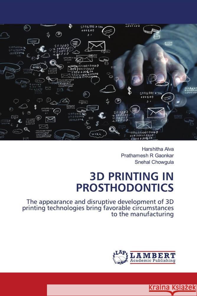 3D PRINTING IN PROSTHODONTICS Alva, Harshitha, Gaonkar, Prathamesh R, Chowgula, Snehal 9786207653119 LAP Lambert Academic Publishing - książka