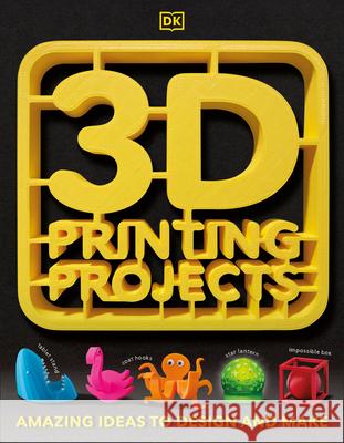 3D Printing Projects DK 9781465464767 DK Publishing (Dorling Kindersley) - książka