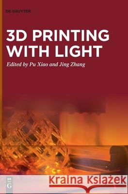3D Printing with Light Pu Xiao, Jing Zhang 9783110569476 De Gruyter - książka