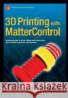 3D Printing with Mattercontrol Horvath, Joan 9781484210567 Springer-Verlag Berlin and Heidelberg Gmbh &