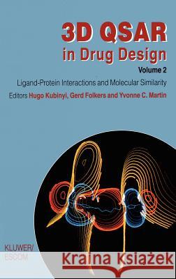 3D Qsar in Drug Design: Ligand-Protein Interactions and Molecular Similarity Kubinyi, Hugo 9780792347903 Kluwer Academic Publishers - książka