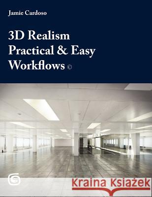 3D Realism Practical & Easy Workflows MR Jamie Cardoso 9781467962094 Createspace - książka