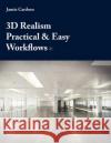3D Realism Practical & Easy Workflows MR Jamie Cardoso 9781467962094 Createspace