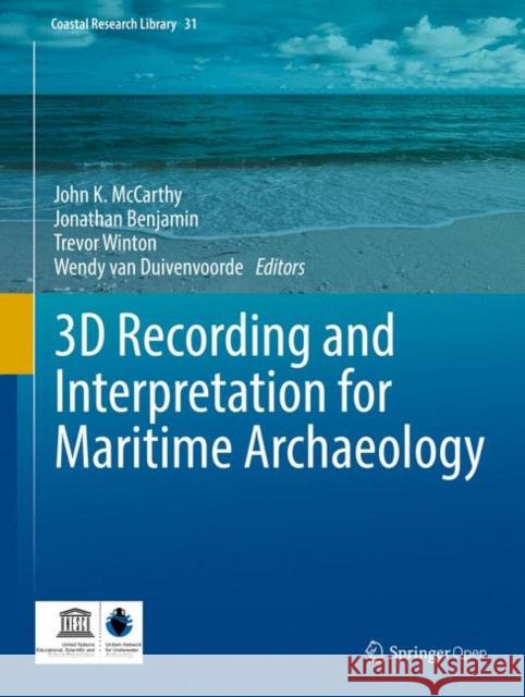 3D Recording and Interpretation for Maritime Archaeology John K. McCarthy Jonathan Benjamin Trevor Winton 9783030036348 Springer - książka