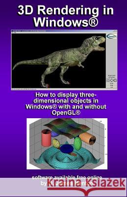 3D Rendering in Windows: How to display three-dimensional objects in Windows with and without OpenGL. D. James Benton 9781520339610 Independently Published - książka