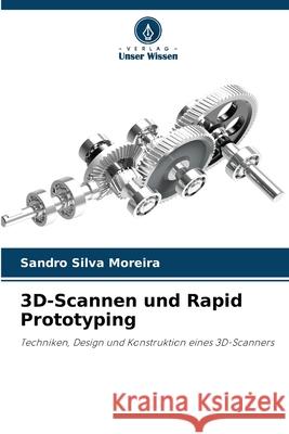 3D-Scannen und Rapid Prototyping Silva Moreira, Sandro 9786207831784 Verlag Unser Wissen - książka
