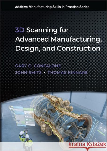 3D Scanning for Advanced Manufacturing, Design, and Construction Thomas (Massachusetts Institute of Technology) Kinnare 9781119758518 John Wiley & Sons Inc - książka