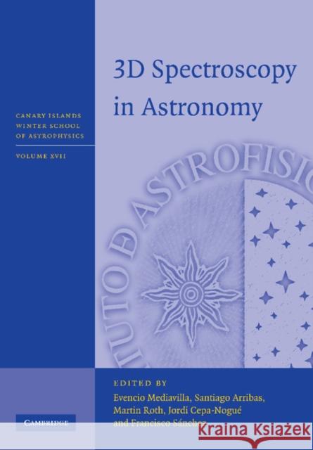 3D Spectroscopy in Astronomy Evencio Mediavilla Santiago Arribas Martin Roth 9781107403475 Cambridge University Press - książka