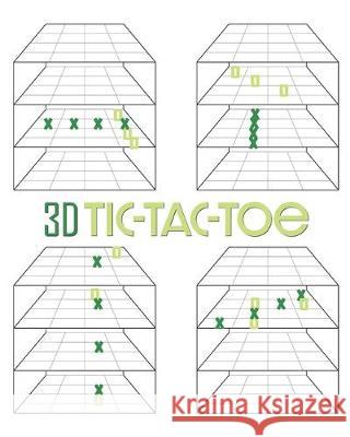 3D Tic-Tac-Toe: An Advanced Version of the Classic Paper and Pencil Game Calypso Ataro 9781705583678 Independently Published - książka