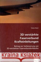 3D verstärkte Faserverbund-Krafteinleitungen : Beitrag zur Verbesserung von 3D-verstärkten Faserverbundschlaufen Havar, Tamas 9783639027433 VDM Verlag Dr. Müller - książka