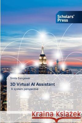 3D Virtual AI Assistant Smita Sangewar 9786206771616 Scholars' Press - książka