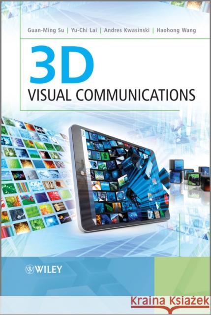 3D Visual Communications Guan-Ming Su Yu-Chi Lai Andres Kwasinski 9781119960706 John Wiley & Sons - książka