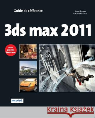 3ds max 2011: Couvre 3ds max design 2001 Jean-Pierre Couwenbergh 9782212127270 Eyrolles Group - książka