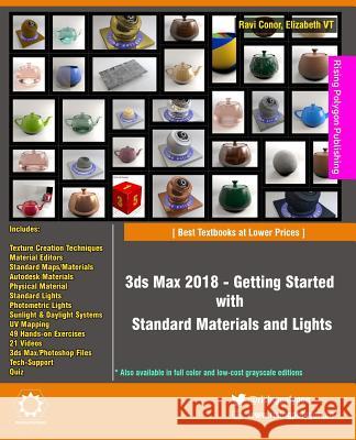 3ds Max 2018 - Getting Started with Standard Materials and Lights Ravi Conor Elizabeth Vt 9781975929350 Createspace Independent Publishing Platform - książka