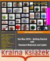 3ds Max 2018 - Getting Started with Standard Materials and Lights Ravi Conor Elizabeth Vt 9781975929350 Createspace Independent Publishing Platform