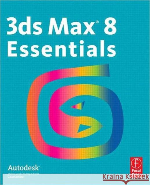 3ds Max 8 Essentials Autodesk 9780240807904 Focal Press - książka
