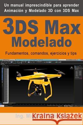 3ds Max Modelado: Fundamentos, Comandos, Ejercicios Y Tips Miguel D'Addario 9781796215151 Independently Published - książka