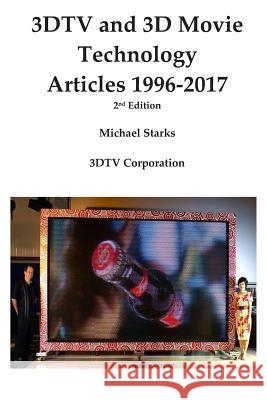 3dtv and 3D Movie Technology 2nd Ed: Articles 1996-2017 Michael Starks 9781795532969 Independently Published - książka