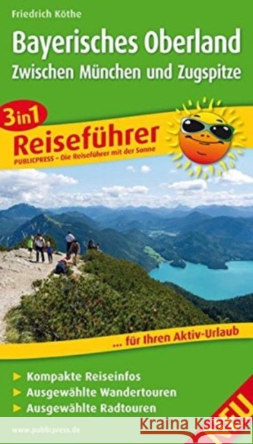 3in1-Reiseführer Bayerisches Oberland - Zwischen München und Zugspitze : 3in1-Reiseführer für Ihren Aktiv-Urlaub, kompakte Reiseinfos, ausgewählte Rad- und Wandertouren, übersichtlicher Kartenatlas Köthe, Friedrich 9783899208115 PublicPress - książka
