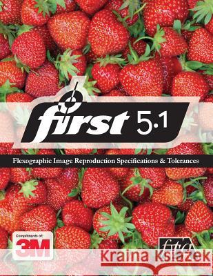3M Flexographic Image Reproduction Specifications and Tolerances 5.1: 3m First 5.1 Flexographic, Technical Association 9780989437462 Flexographic Technical Association - książka