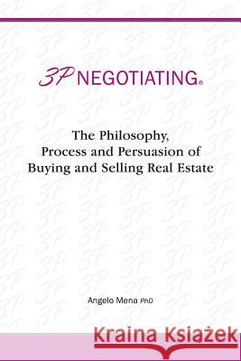 3p Negotiating: The Philosophy, Process and Persuasion of Buying and Selling Real Estate Mena, Angelo 9781483656922 Xlibris Corporation - książka