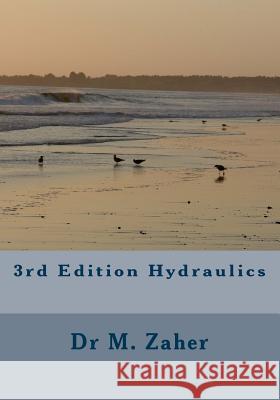 3rd Edition Hydraulics Mouafak a. Zaher 9781724803405 Createspace Independent Publishing Platform - książka