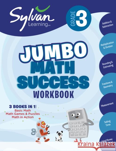 3rd Grade Jumbo Math Success Workbook: 3 Books in 1--Basic Math, Math Games and Puzzles, Math in Action; Activities, Exercises, and Tips to Help Catch Sylvan Learning 9780375430510 Sylvan Learning Publishing - książka