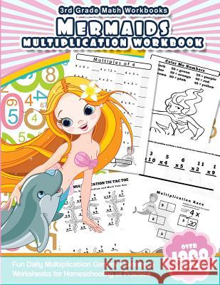3rd Grade Math Workbooks Mermaids Multiplication Workbook: Fun Daily Multiplication Games, Coloring & Worksheets for Homeschooling or Practice Math Workbooks 9781539809753 Createspace Independent Publishing Platform - książka