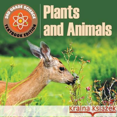 3rd Grade Science: Plants & Animals Textbook Edition Baby Professor 9781682809464 Baby Professor - książka