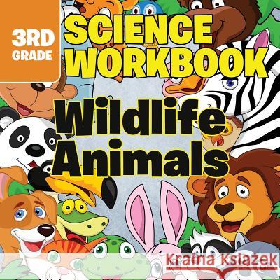 3rd Grade Science Workbooks: Wildlife Animals Baby Professor 9781682601655 Baby Professor - książka