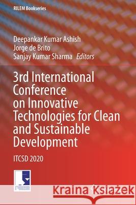 3rd International Conference on Innovative Technologies for Clean and Sustainable Development: Itcsd 2020 Ashish, Deepankar Kumar 9783030514877 Springer International Publishing - książka