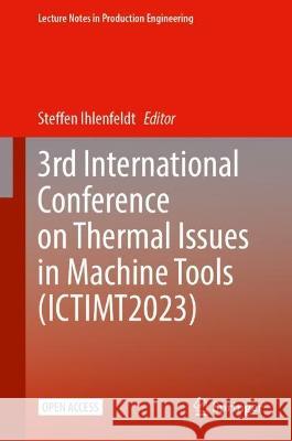 3rd International Conference on Thermal Issues in Machine Tools (ICTIMT2023) Steffen Ihlenfeldt   9783031344855 Springer International Publishing AG - książka