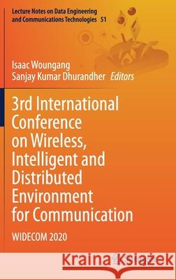3rd International Conference on Wireless, Intelligent and Distributed Environment for Communication: Widecom 2020 Woungang, Isaac 9783030443719 Springer - książka