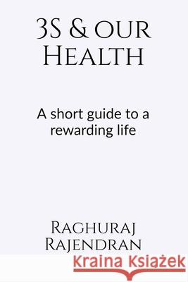 3S and our health: A short guide to a rewarding life Raghuraj Rajendran 9781647600921 Notion Press - książka