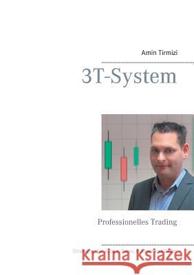 3T-System: Professionelles Trading Tirmizi, Amin 9783738610734 Books on Demand - książka