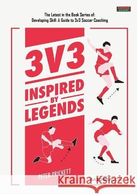 3v3: Inspired By Legends Peter Prickett 9781915855015 Bennion Kearny Limited - książka