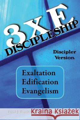 3xE Discipleship-Discipler Version: Exaltation, Edification, Evangelism Cheng, Hugo 9781619930759 Paul J. Bucknell - książka