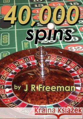 40,000 Spins: Cluster Progression Roulette J. R. Freeman 9781419666896 Booksurge Publishing - książka