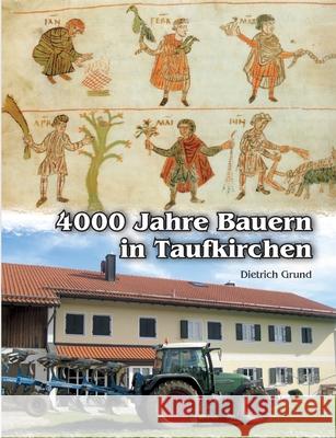 4000 Jahre Bauern in Taufkirchen Dietrich Grund 9783755714880 Books on Demand - książka