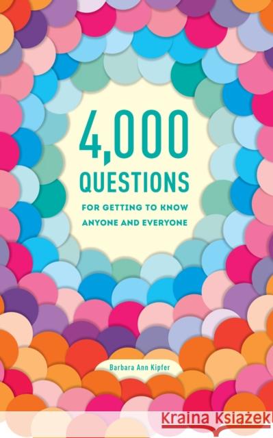 4,000 Questions for Getting to Know Anyone and Everyone, 2nd Edition Barbara Ann Kipfer 9780375426247 Random House USA Inc - książka