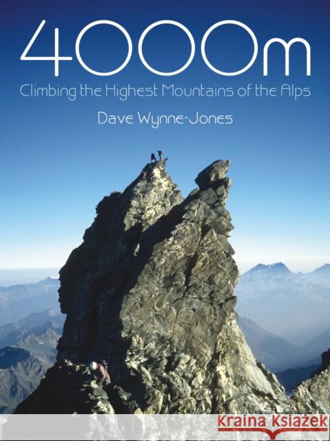 4000M: Climbing the Highest Mountains of the Alps Dave Wynne-Jones 9781849951722 Whittles Publishing - książka