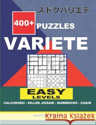 400 + puzzles VARIETE Easy levels Calcudoku - Killer Jigsaw - Numbricks - Chain.: Holmes presents to your attention a collection of proven sudoku.Exce Holmes, Basford 9781729206577 Independently Published - książka