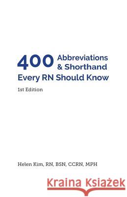 400 Abbreviations & Shorthand Every RN Should Know Helen Kim 9780986204814 Everydayrn - książka