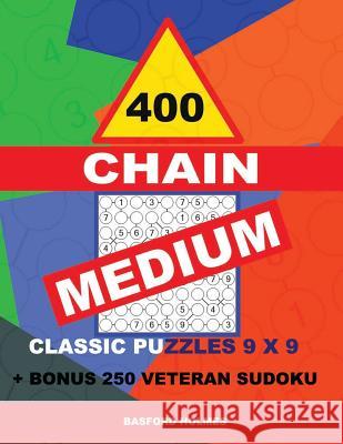 400 Chain Medium Classic Puzzles 9 X 9 + Bonus 250 Veteran Sudoku: Holmes Is a Perfectly Compiled Sudoku Book. Master of Puzzles Chain Sudoku. Medium Basford Holmes 9781728604589 Independently Published - książka
