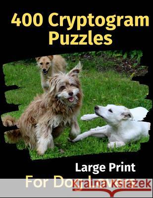 400 Cryptogram Puzzles for Dog Lovers Brightview Activit 9781079189063 Independently Published - książka
