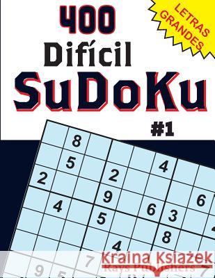 400 Difícil-SuDoKu #1 Rays Publishers 9781544138084 Createspace Independent Publishing Platform - książka