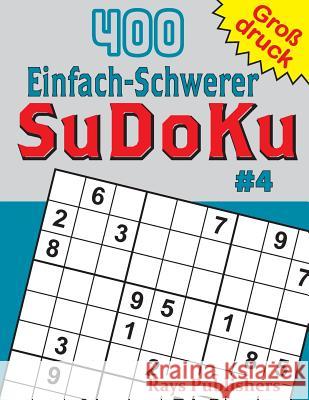 400 Einfach-Schwerer SuDoKu #4 Rays Publishers 9781544112879 Createspace Independent Publishing Platform - książka