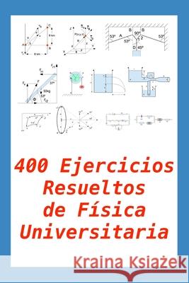 400 Ejercicios Resueltos de Física Universitaria: Práctico para alumnos y profesores Gregorio Chenlo Romero 9781073642359 Independently Published - książka