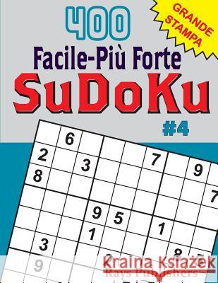 400 Facile-Più Forte SuDoKu #4 Rays Publishers 9781544125824 Createspace Independent Publishing Platform - książka